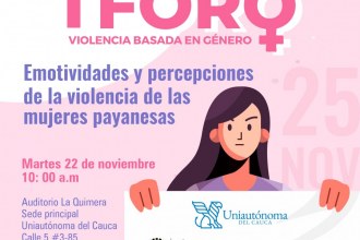 I "FORO VIOLENCIA BASADA EN GÉNERO" Emotividades y percepciones de la violencia de las mujeres payanesas
