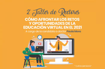 Taller: Cómo afrontar los retos y oportunidades de la educación virtual en el 2021