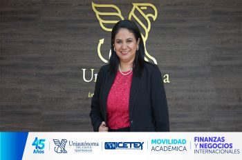 Explorando Nuevas Perspectivas en Finanzas y Negocios Internacionales: Nuestra experta internacional Mireya Realpe Leyton Representa a Uniautónoma en México